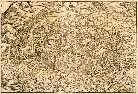 Antike Landkarten, Münster, Frankreich, Elsass, Colmar, 1550: Die Statt Colmar contrafehtet nach aller ihrer Gelegenheit / sampt umbligender Landschafft